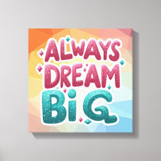 Altijd groot dromen – Motivatie Inspirerend Canvas Afdruk (Voorkant)