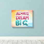 Altijd groot dromen – Motivatie Inspirerend Canvas Afdruk (Insitu (Houten vloer))
