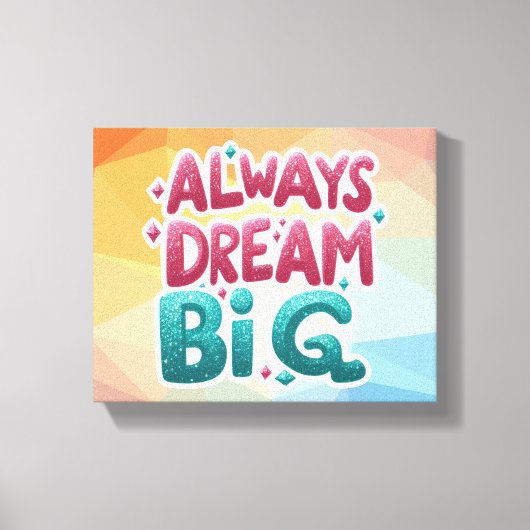 Altijd groot dromen – Motivatie Inspirerend Canvas Afdruk (Voorkant)