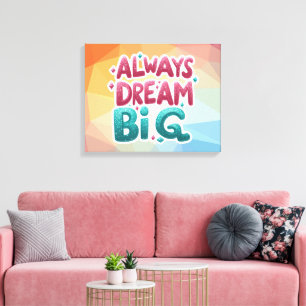 Altijd groot dromen – Motivatie Inspirerend Canvas Afdruk