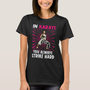 Altijd Hard Slaan Karate Voor Martial Artists T-shirt