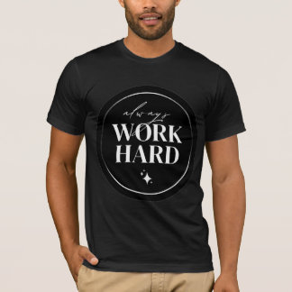 Altijd Hard Werken Motivatie Cirkel Kunst T-shirt