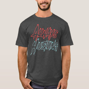 Altijd het shirt, de Motivatie van de Hustel, Duw T-shirt