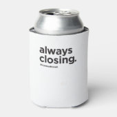 Altijd het sluiten grappige onroerend goed slogan blikjeskoeler (Blikje Voorkant)