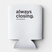 Altijd het sluiten grappige onroerend goed slogan blikjeskoeler (Achterkant)