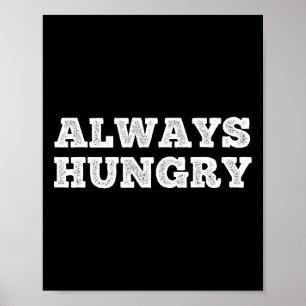 Altijd honger Eten Bodybuilding Eiwit M Koolhydraa Poster