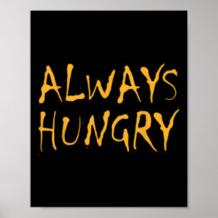 Altijd honger Eten Bodybuilding Eiwit M Koolhydraa Poster