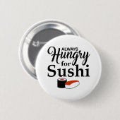 Altijd honger naar sushi slogan ronde button 5,7 cm (Voorkant /achterkant)