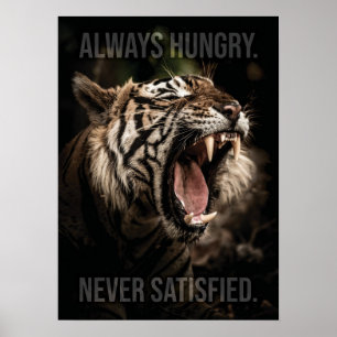 Altijd honger, nooit tevreden, tijger Motivatie Poster