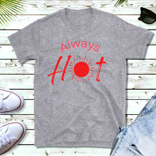 Altijd hot Funny Red Text Mannen T-Shirt