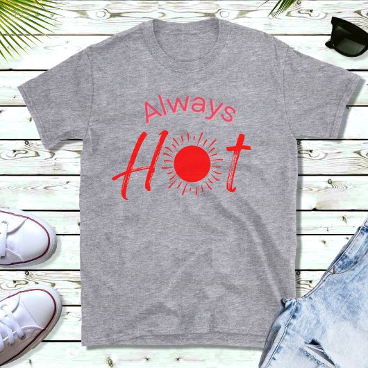 Altijd hot Funny Red Text Mannen T-Shirt