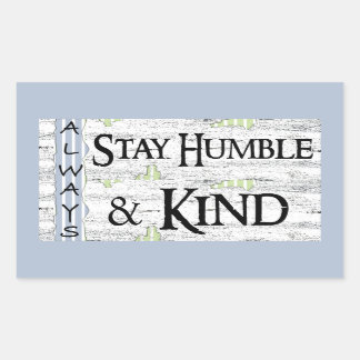 Altijd Humble en aardig blijven Rechthoekige Sticker