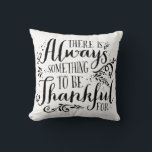 Altijd iets om dankbaar te zijn voor Quote Pillow Kussen<br><div class="desc">Gelukkig Thanksgiving! Er is altijd iets om dankbaar voor te zijn. Rustische Thanksgiving kussen met moderne kalligrafie. Overeenkomende objecten en andere kleuren zijn beschikbaar in mijn winkel. Gelukkig Thanksgiving!</div>