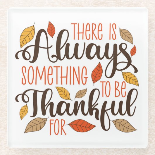 Altijd iets om dankbaar voor te zijn glazen onderzetter (Voorkant)