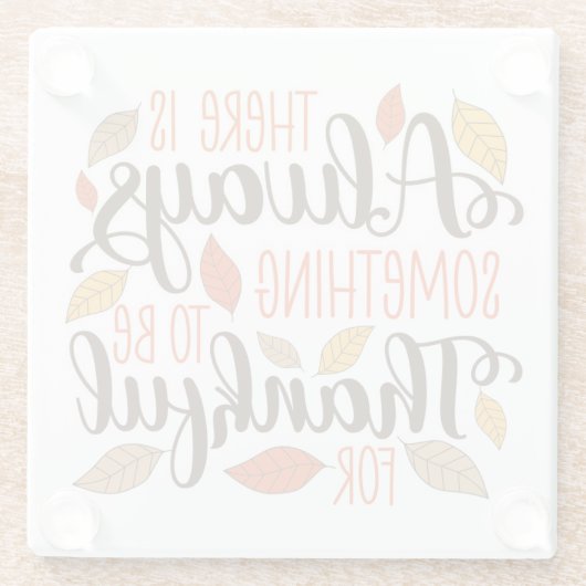 Altijd iets om dankbaar voor te zijn glazen onderzetter (Achterkant)