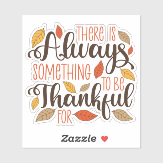 Altijd iets om dankbaar voor te zijn sticker (Vel)