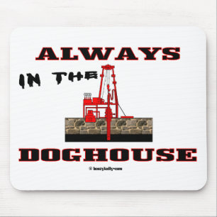 Altijd in de Doghouse, olieveldmousepad, olie Muismat