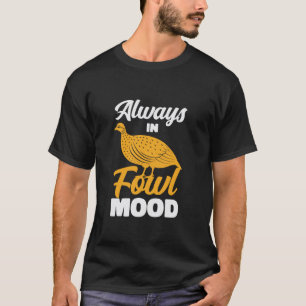 Altijd in Fowl Mood Vogels kijken Turkije Boer Orn T-shirt