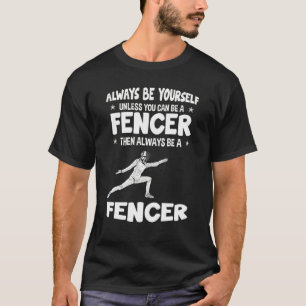 Altijd je eigen Fencer-omheining zijn T-shirt