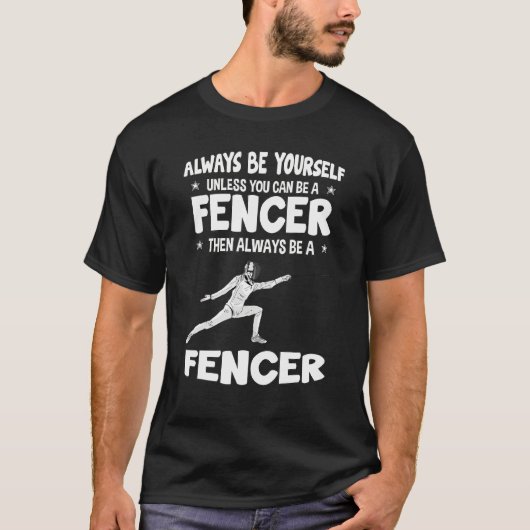 Altijd je eigen Fencer-omheining zijn T-shirt (Voorkant)