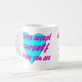 Altijd jezelf accepteren zoals je bent koffiemok (Voorkant links)
