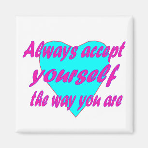Altijd jezelf accepteren zoals je bent magneet