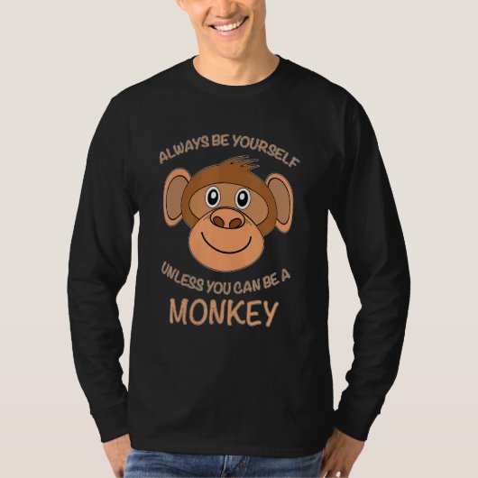 Altijd jezelf zijn, tenzij je een aap kan zijn. t-shirt (Voorkant)