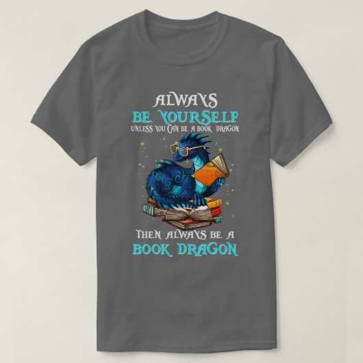 Altijd jezelf zijn, tenzij je een boekendraak kunt t-shirt (Design voorkant)