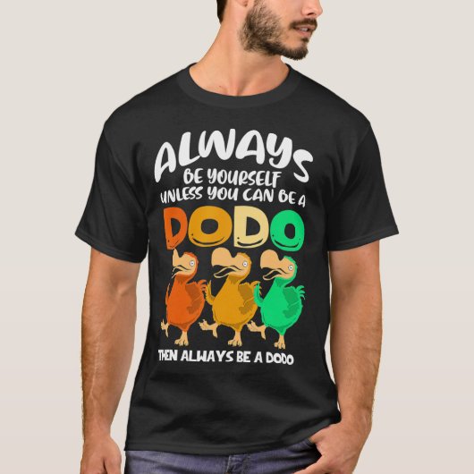 Altijd jezelf zijn, tenzij je een dododoenvogel ku t-shirt (Voorkant)