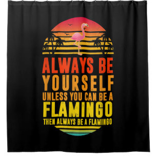 Altijd jezelf zijn, tenzij je een Flamingo kunt zi Douchegordijn