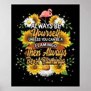 Altijd jezelf zijn, tenzij je een Flamingo kunt zi Poster