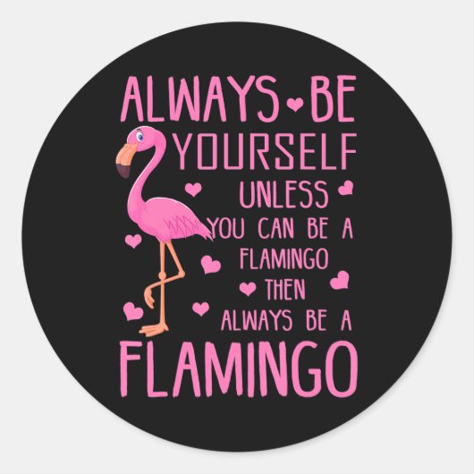 Altijd jezelf zijn, tenzij je een Flamingo kunt zi Ronde Sticker (Voorkant)