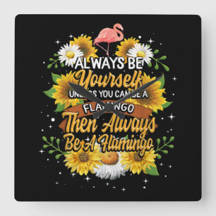 Altijd jezelf zijn, tenzij je een Flamingo kunt zi Vierkante Klok