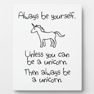 Altijd jezelf zijn, tenzij je een Unicorn kunt zij Fotoplaat