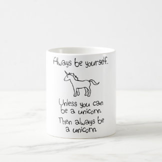 Altijd jezelf zijn, tenzij je een Unicorn kunt zij Koffiemok