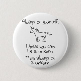 Altijd jezelf zijn, tenzij je een Unicorn kunt zij Ronde Button 5,7 Cm