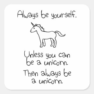 Altijd jezelf zijn, tenzij je een Unicorn kunt zij Vierkante Sticker