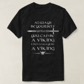 Altijd jezelf zijn, tenzij je een Viking kunt zijn T-shirt (Design voorkant)