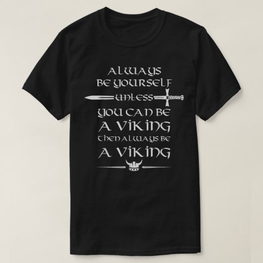 Altijd jezelf zijn, tenzij je een Viking kunt zijn T-shirt (Design voorkant)