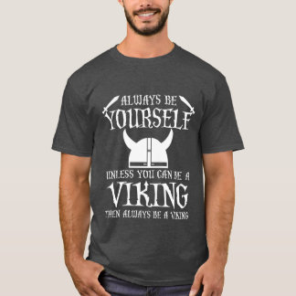 Altijd jezelf zijn, tenzij je een Viking T-shirt k