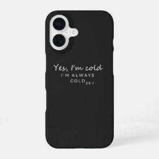 Altijd Koud 24/7 Humoristische Citaat Design iPhone 16 Hoesje