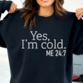 Altijd koud, grappig Ja, ik ben koude Sweatshirt