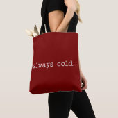 Altijd Koud Schattig Winter Grappig Koud Kerstmis Tote Bag (Dichtbij)