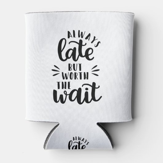 altijd laat maar de moeite waard om te wachten blikjeskoeler (Voorkant)