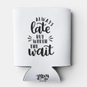 altijd laat maar de moeite waard om te wachten blikjeskoeler (Achterkant)