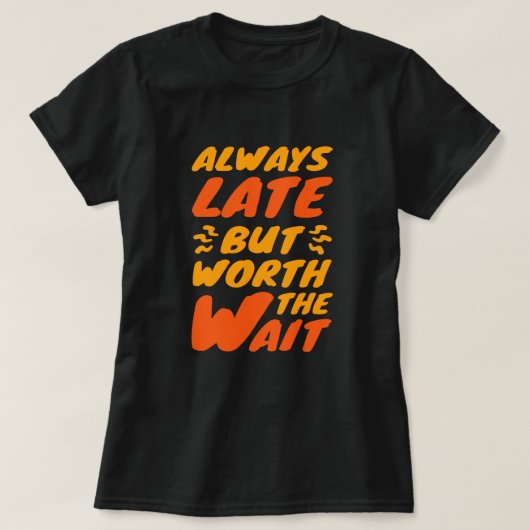 Altijd laat maar... Funny Women's T-Shirt (Design voorkant)