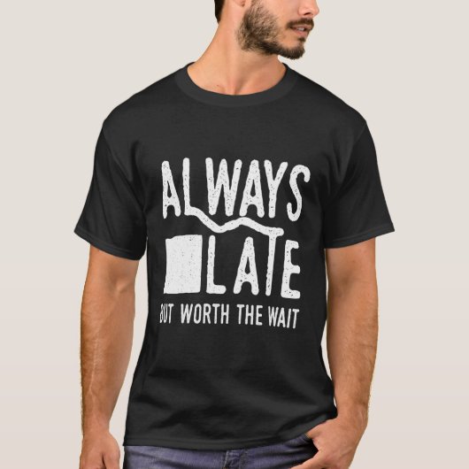 Altijd laat maar het wachten waard en t-shirt (Voorkant)