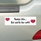 ALTIJD LAAT, MAAR WAARD HET WACHT! BUMPERSTICKER (Op auto)