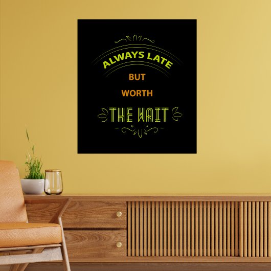 Altijd Late Funny Quotes Poster (Woonkamer 2)