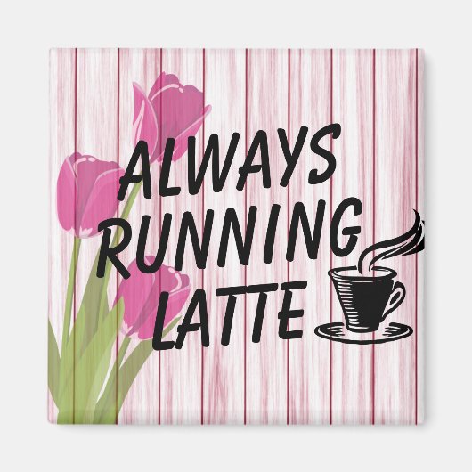 Altijd latte magneet draaien (Voorkant)